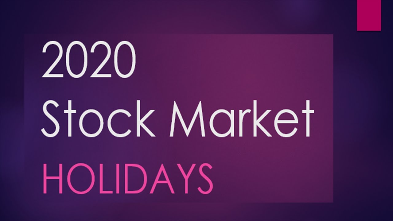 Stock Market Holidays 2020 Youtube
