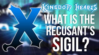 Kingdom Hearts - What Is The Recusant's Sigil (Quick Lore)