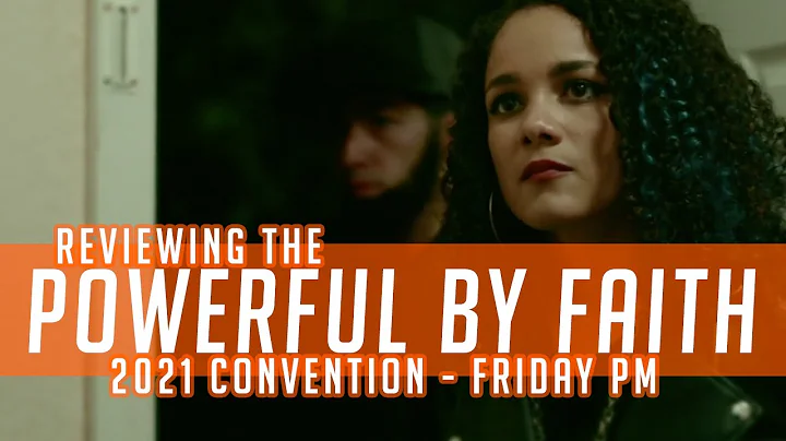 Reviewing the Powerful by Faith 2021 Convention of Jehovah's Witnesses - Friday Afternoon