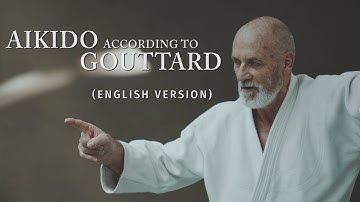 Aikido According to Gouttard 4K (english version)