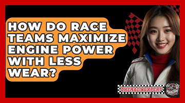How Do Race Teams Maximize Engine Power With Less Wear? - The Racing Xpert