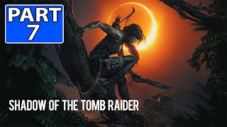 Shadow of the Tomb Raider | No Commentary Gameplay Part 7