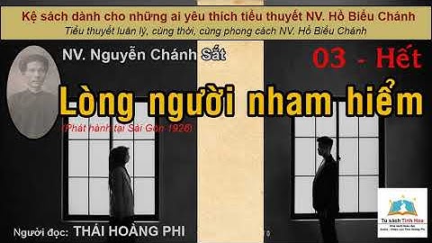 LÒNG NGƯỜI NHAM HIỂM. Tập 03 - Hết. Tác giả NV. Nguyễn Chánh Sắt. Người đọc: Thái Hoàng Phi