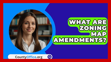 What Are Zoning Map Amendments? - CountyOffice.org