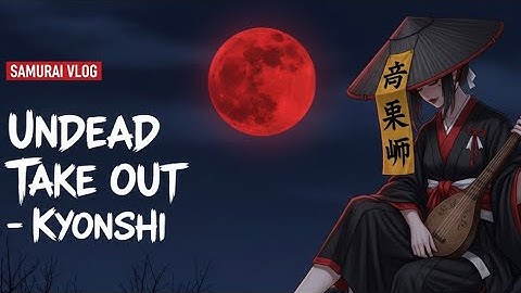 Samurai VLOG - “Undead Take Out - Kyonshi” #ai #aiskit #samuraivlog #yokai #aivlog