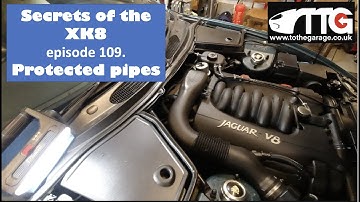Secrets of Jaguar XK8 ep 109. Protected pipes