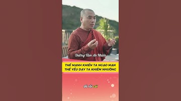 Thế mạnh khiến ta ngạo mạn - Thế yếu dạy ta khiêm nhường | Thầy Minh Niệm