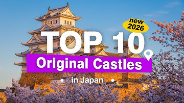 Top 10 Original Castles in Japan  Must Visit Japanese Castles You Can’t Miss！