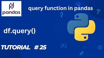 #25   Pandas Tutorial | df.query() | Query function in Pandas Dataframe