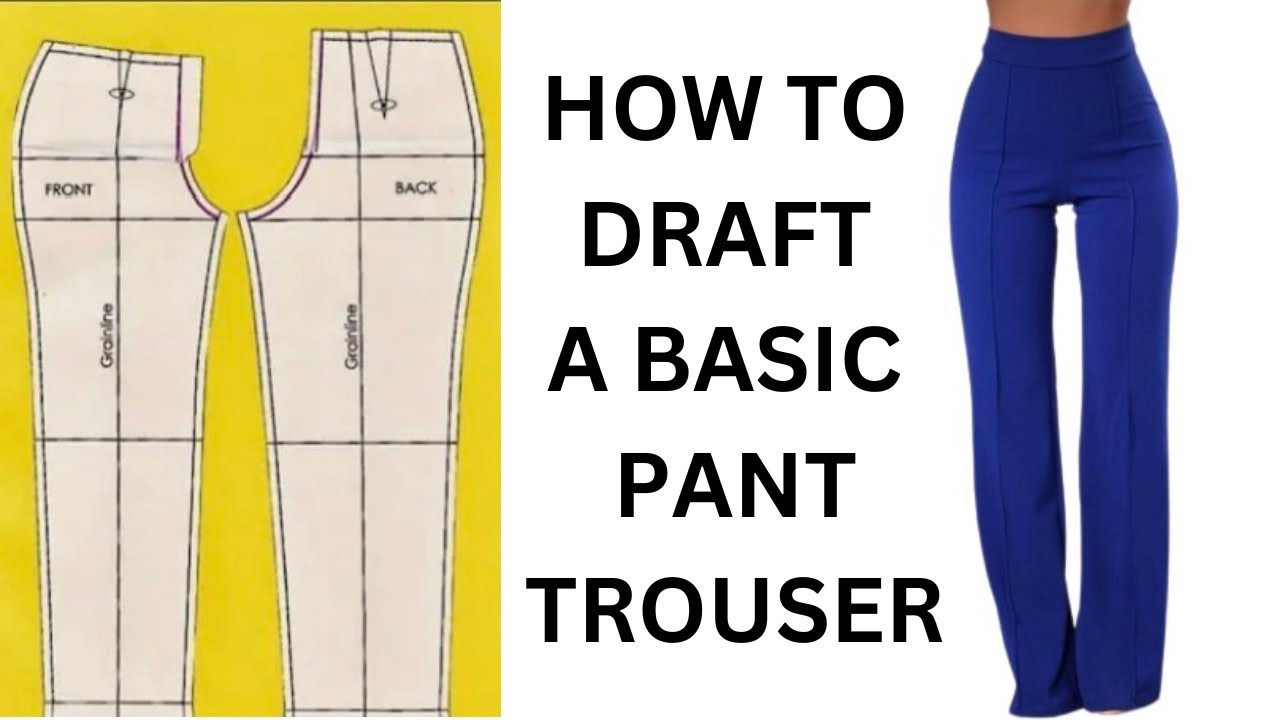 How to draft a basic pant trouser (Step by step guide..) - YouTube