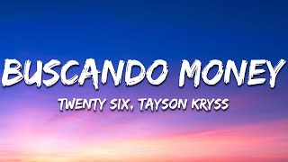 TWENTY SIX, Tayson Kryss - Buscando Money (Lyrics / Letra) Resimi