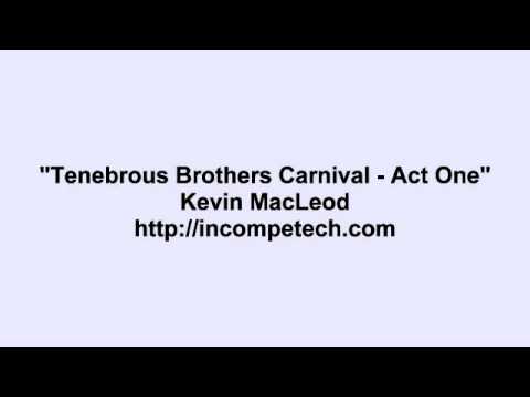 Kevin MacLeod ~ Tenebrous Brothers Carnival - Act One