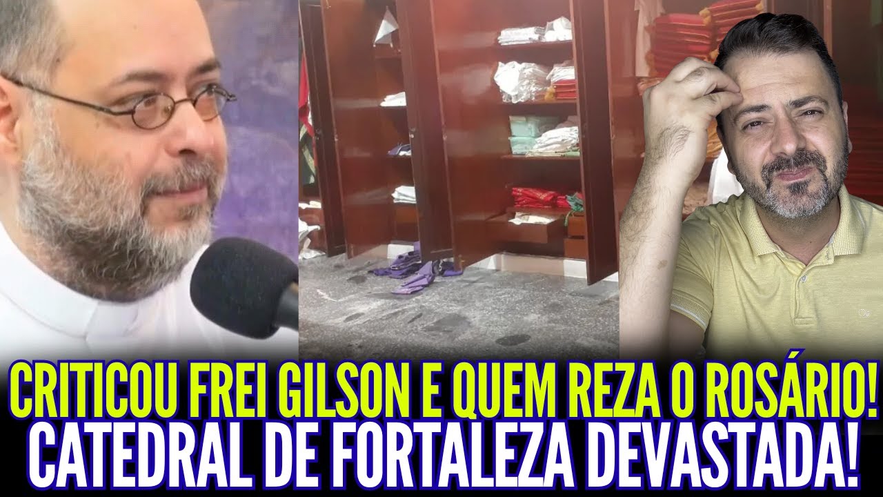 PADRE CRITICOU FREI GILSON E QUEM REZA O ROSÁRIO!! CATEDRAL DE FORTALEZA DEVAST4DA!!