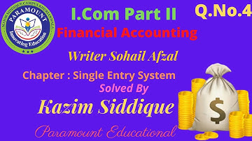 Single Entry System (Statement of Incomplete Records) Q: No 04 (Sohail Afzal and Arif Ch) Book I.Com