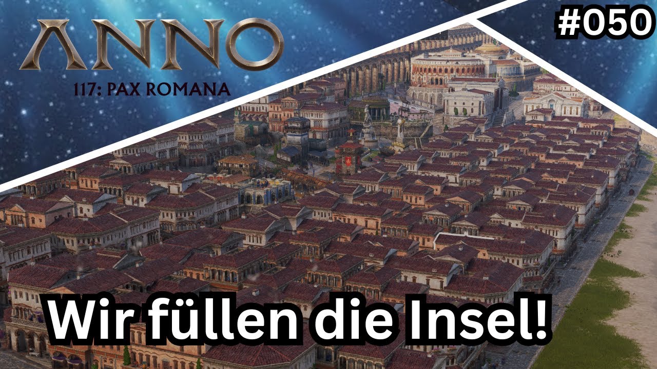 Die Insel füllen!/ Anno 117/ Projekt 1 Millionen Einwohner/ 050