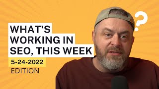 What It Takes To Rank In Google, 5-24-2022. Google Algorithm Update