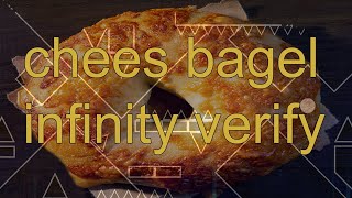 chees bagel infinity verified (top 100??? i dont know)