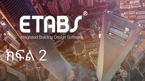 New ETABS Amharic Tutorial Part 2