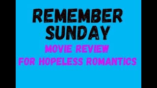 Remember Sunday - Movie Review A story for hopeless romantics