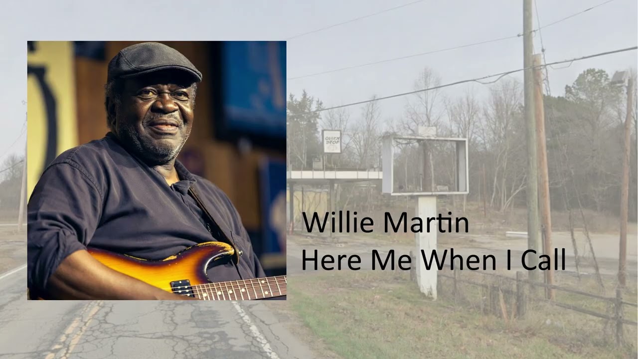 Willie Martin: Hear Me When I Call