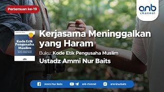 Kerjasama Meninggalkan yang Haram I Ustadz Ammi Nur Baits, ST., BA