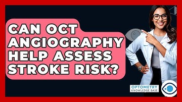 Can OCT Angiography Help Assess Stroke Risk? - Optometry Knowledge Base