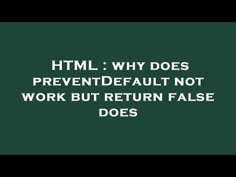 HTML : why does preventDefault not work but return false does