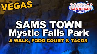 A Walk Through Sam's Town Mystic Falls Park Rain Forest.. Food Court & Roberto's Tacos. Las Vegas