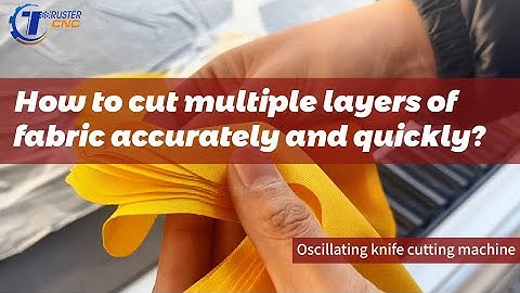 How to cut multiple layers of fabric accurately and quickly?
