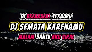 DJ MALAM BANTU AKU TUK LULUH KAN DIA - DJ SEMATA KARENA MU VIRAL TIK TOK TERBARU 2022