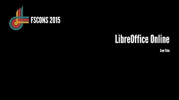 Sam Tuke: LibreOffice Online (FSCONS 2015)