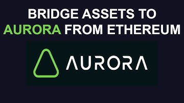 How to Bridge Assets From Ethereum to Aurora EVM | GUIDE