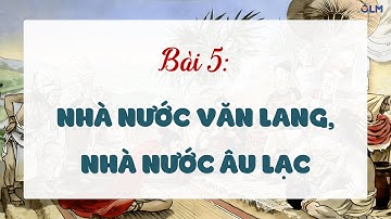 Bài 5. Nhà nước Văn Lang, Nhà nước Âu Lạc - Lịch sử và Địa lí lớp 5 [OLM.VN]