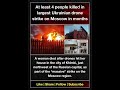 At least 4 people killed in largest Ukrainian drone strike on Moscow in months