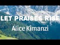 LET PRAISES RISE - ALICE KIMANZI COVER(OFFICIAL LYRIC VIDEO)