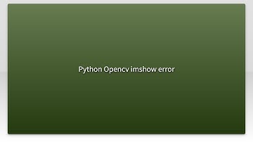 Python Opencv imshow error