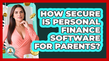 How Secure Is Personal Finance Software For Parents? - Budgeting as a Parent