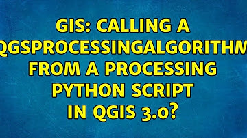 GIS: Calling a QgsProcessingAlgorithm from a Processing python script in QGIS 3.0? (2 Solutions!!)