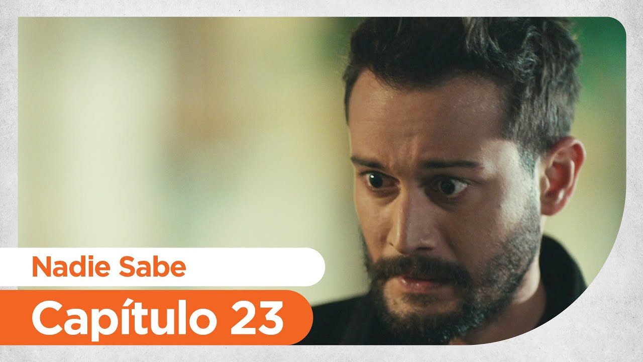 Nadie Sabe | Kimse Bilmez - Capítulo 23 - YouTube