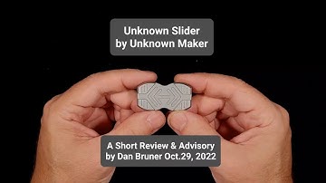 Unknown Slider by Unknown Maker  - A Short Review & Advisory by Dan Bruner Oct.29, 2022