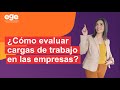 6 Pasos Para Evaluar Cargas de Trabajo #Ninfavega #EscuelaEGE