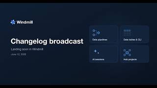 Windmill Changelog broadcast June 12, 2026