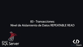83 - Transacciones: Nivel de Aislamiento de Datos REPEATABLE READ [SQL Server]