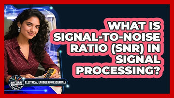 What Is Signal-to-Noise Ratio (SNR) In Signal Processing? - Electrical Engineering Essentials