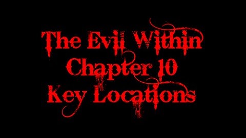 The Evil Within: Chapter 10 Key Locations