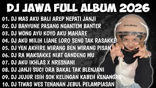 DJ JAWA FULL ALBUM 2026  DJ MAS AKU BALI AREP NEPATI JANJI - DEMI KOWE X BANYUNE PASANG - LAUT KIDUL