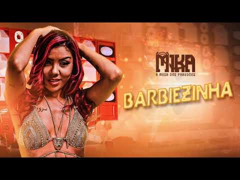 Barbiezinha - Mika a musa dos Paredões
