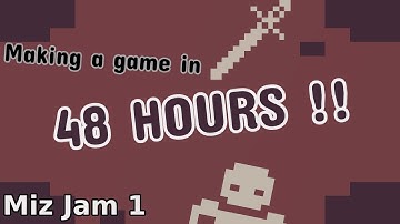 Making a game in 48 Hours ! | Mizjam