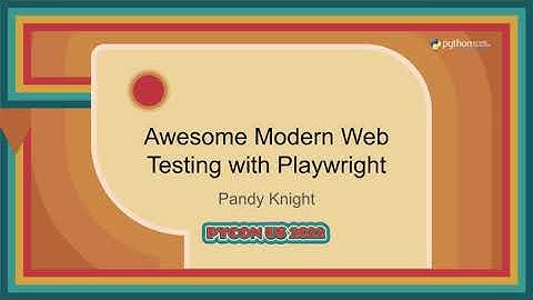 Tutorial - Pandy Knight: Awesome Modern Web Testing with Playwright