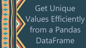 Get Unique Values Efficiently from a Pandas DataFrame